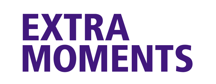 EXTRA MOMENTS